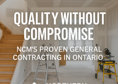 Quality Without Compromise – NCM’s Proven General Contracting in Ontario