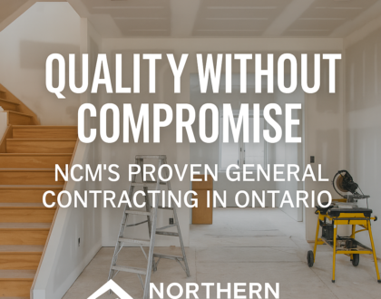 Quality Without Compromise – NCM’s Proven General Contracting in Ontario